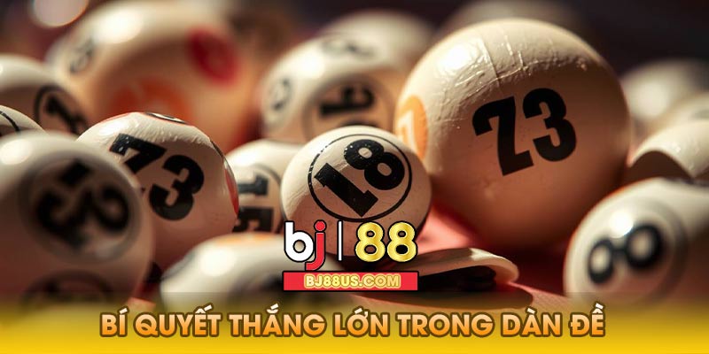 Bí Quyết Thắng Lớn Trong Dàn Đề