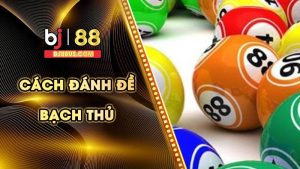 Cách đánh đề bạch thủ