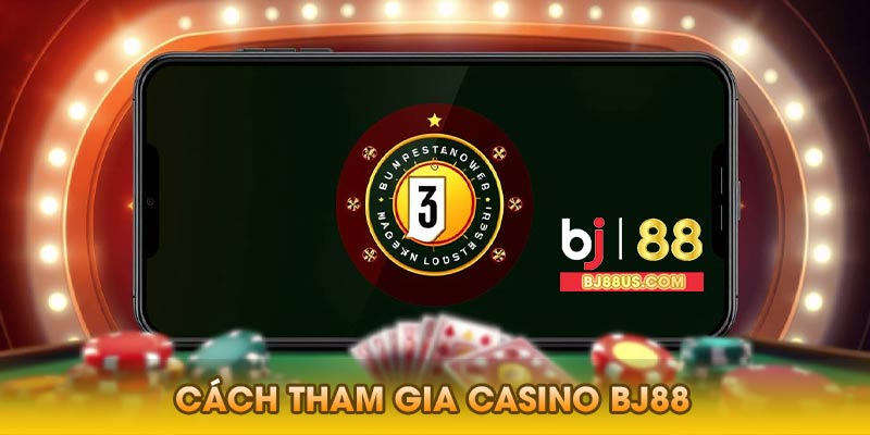 Cách Tham Gia Casino Bj88