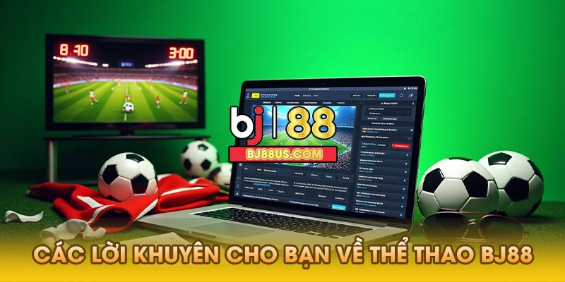 Các Lời Khuyên Cho Bạn Về Thể Thao Bj88