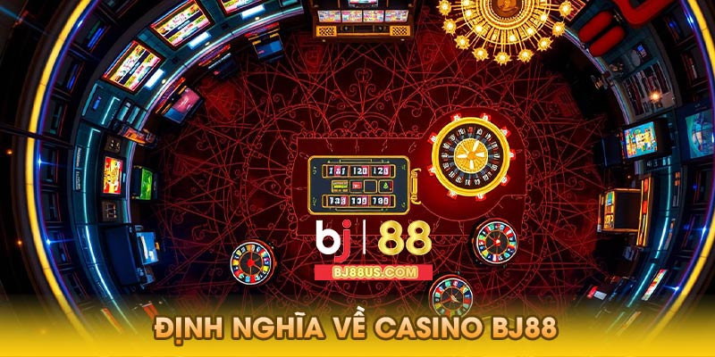 Định Nghĩa Về Casino Bj88