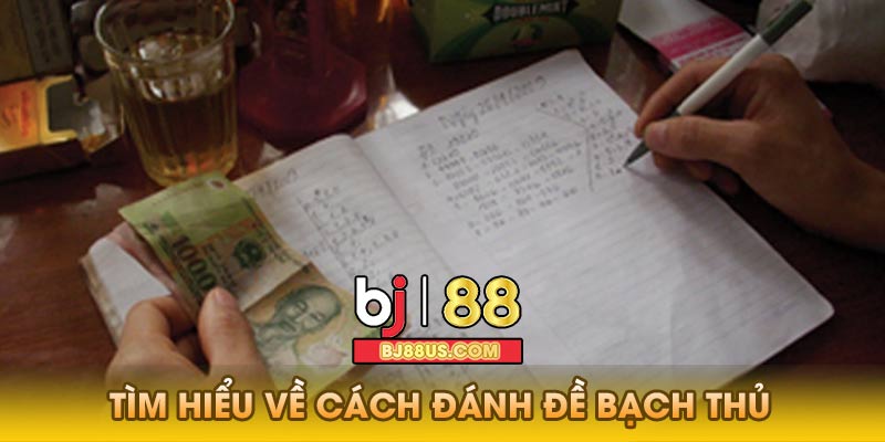 Tìm hiểu về cách đánh đề bạch thủ